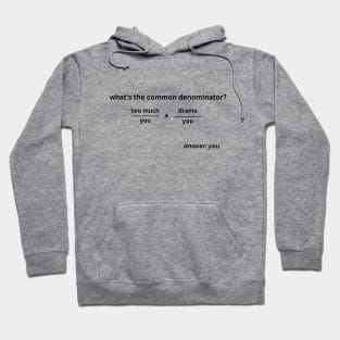 Too much drama= you funny math Hoodie